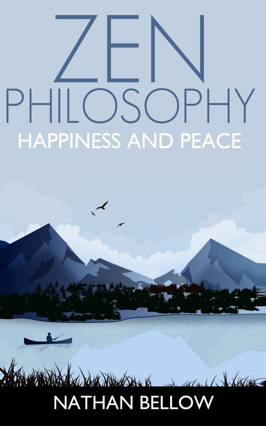 Zen Philosophy: A Practical Guide to Happiness and Peace: Zen Mind: Zen Meditation: Volume 1 (Zen Buddhism)