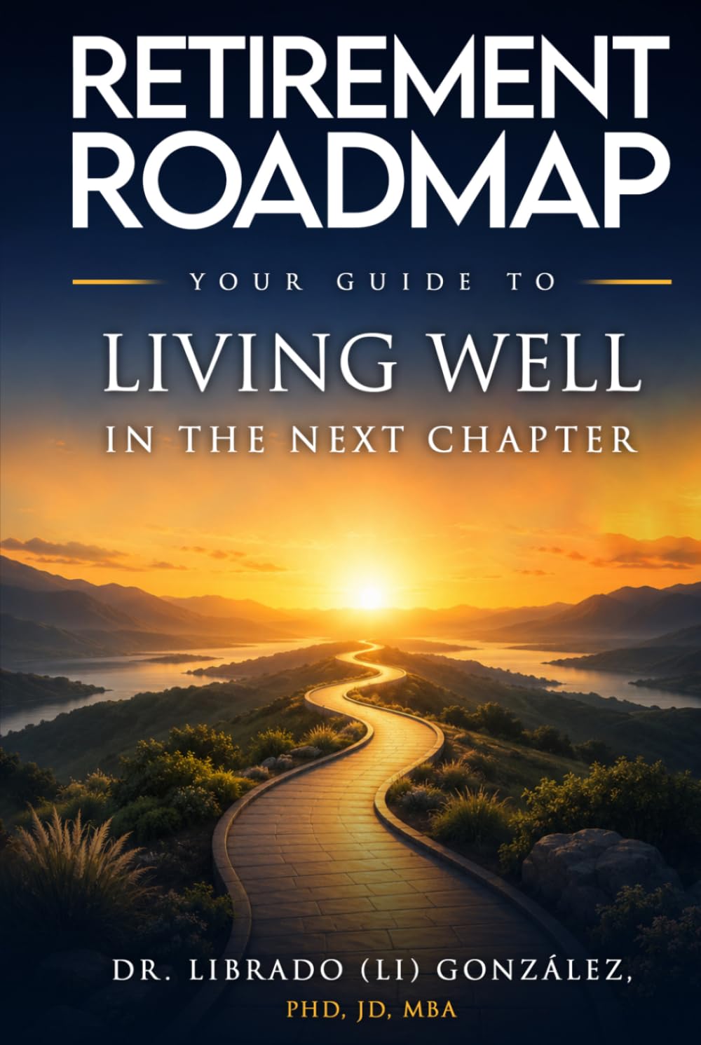 Retirement Roadmap: Your Guide to Living Well in the Next Chapter