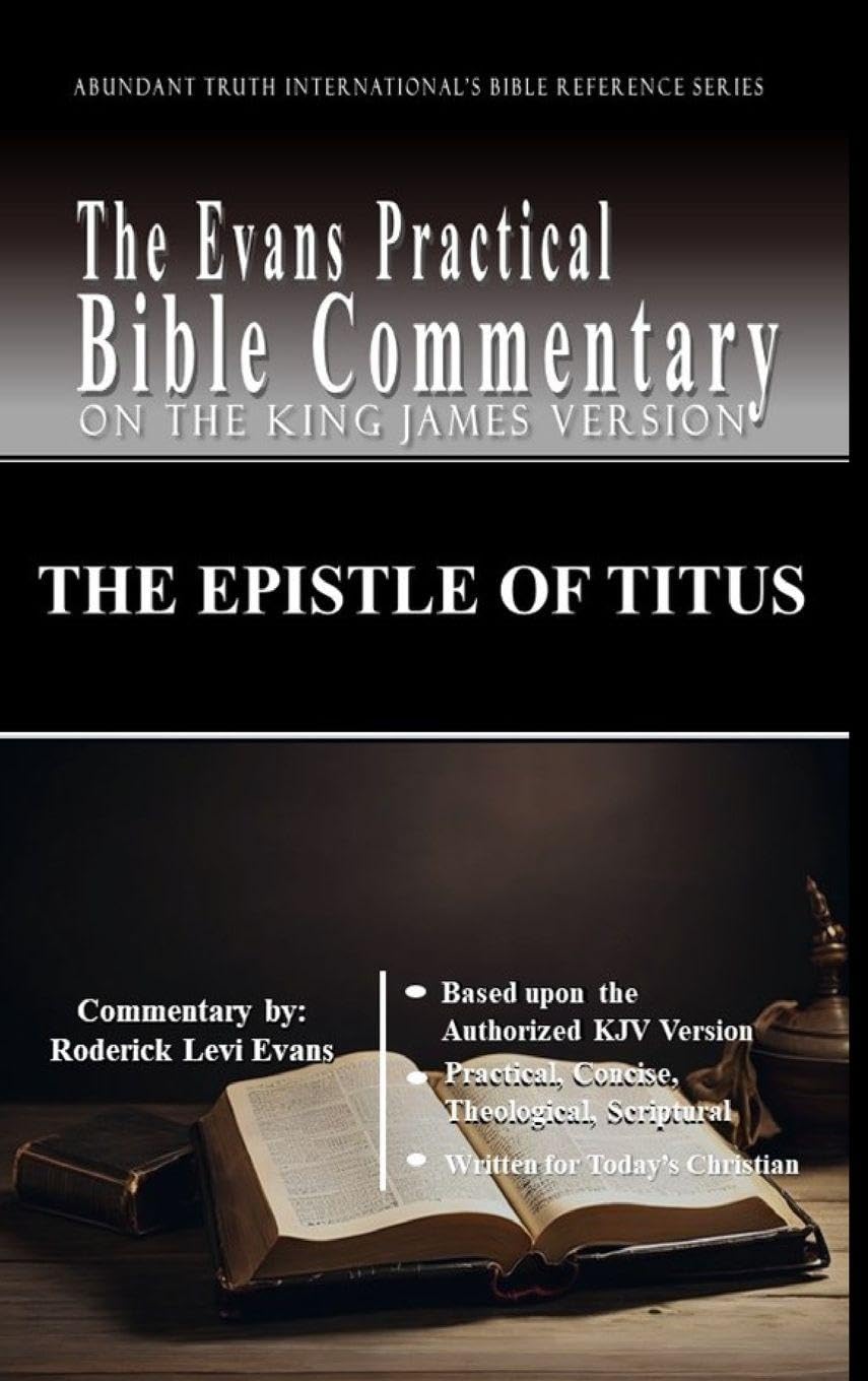 The Epistle of Titus: The Evans Practical Bible Commentary: 1 (Abundant Truth International's Bible Reference)