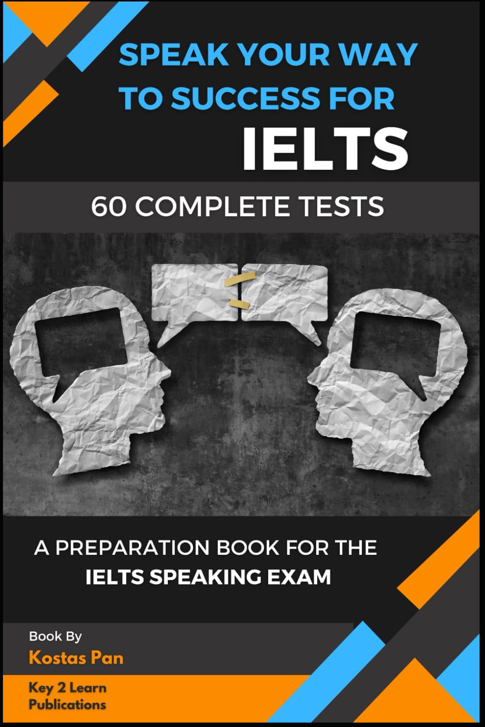 Speak Your Way to Success: A Preparation Book For IELTS - 60 Complete Speaking Tests