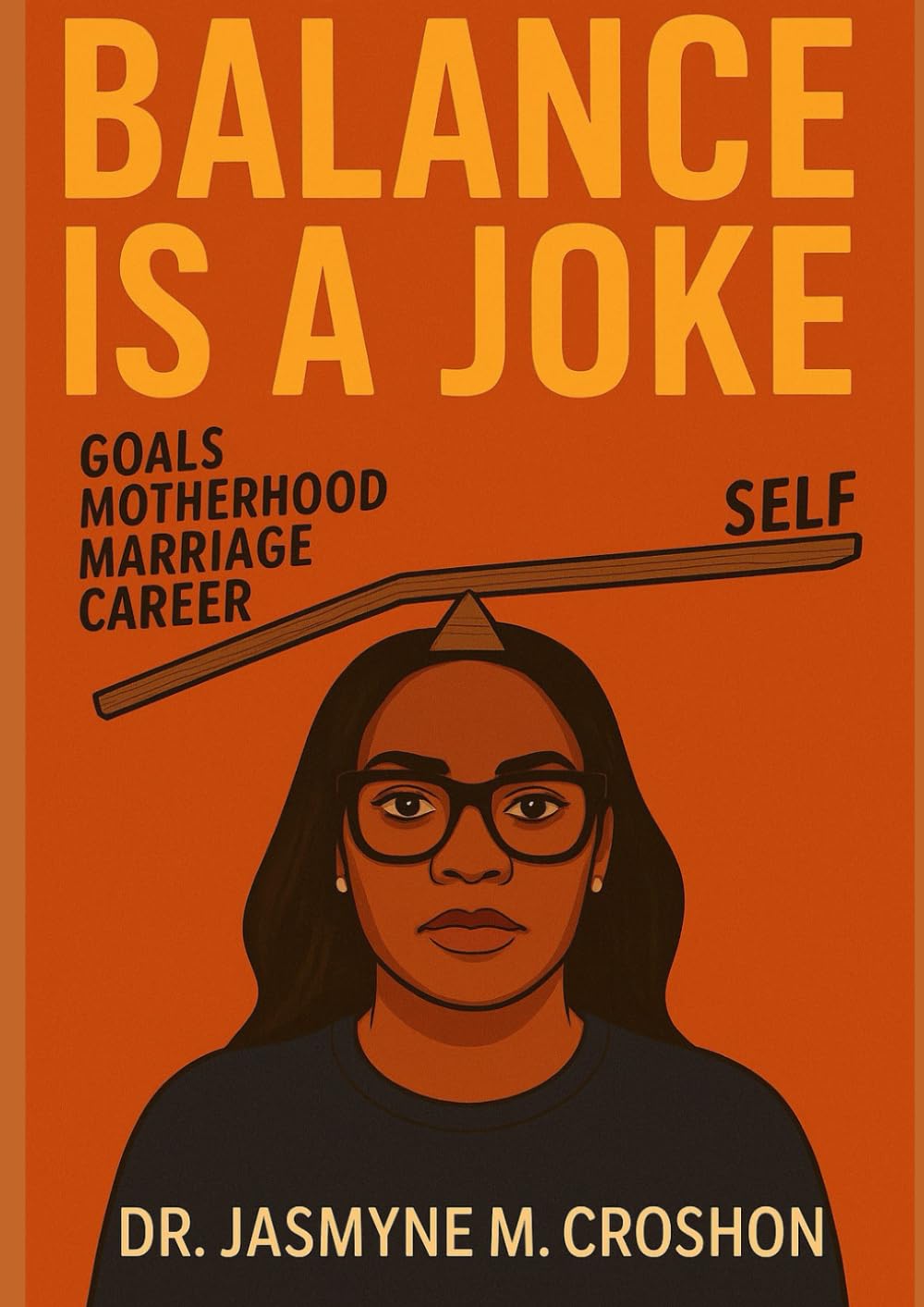 Balance is a Joke: A Memoir of Ambition, Motherhood, Military Life & Becoming Whole