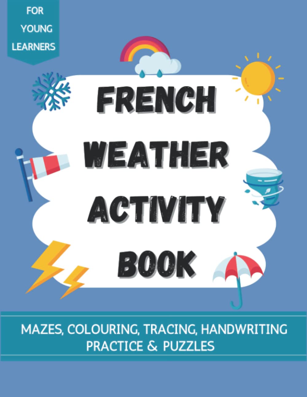 French Weather Activity Book: Mazes, Colouring, Tracing & Puzzles for young learners. (French Resources for Young Learners)