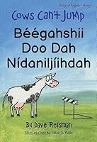 Béégashii Doo Dah Nídaniljíidah (Bilingual Navajo/English Cows Can’t Jump) 1735696285 Book Cover