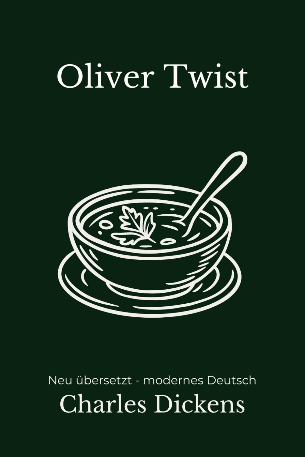 Oliver Twist: Neu übersetzt – modernes Deutsch