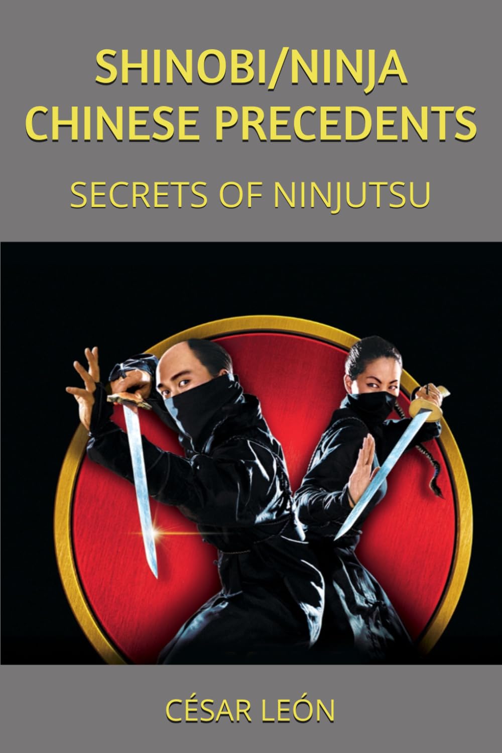 SHINOBI/NINJA CHINESE PRECEDENTS: SECRETS OF NINJUTSU