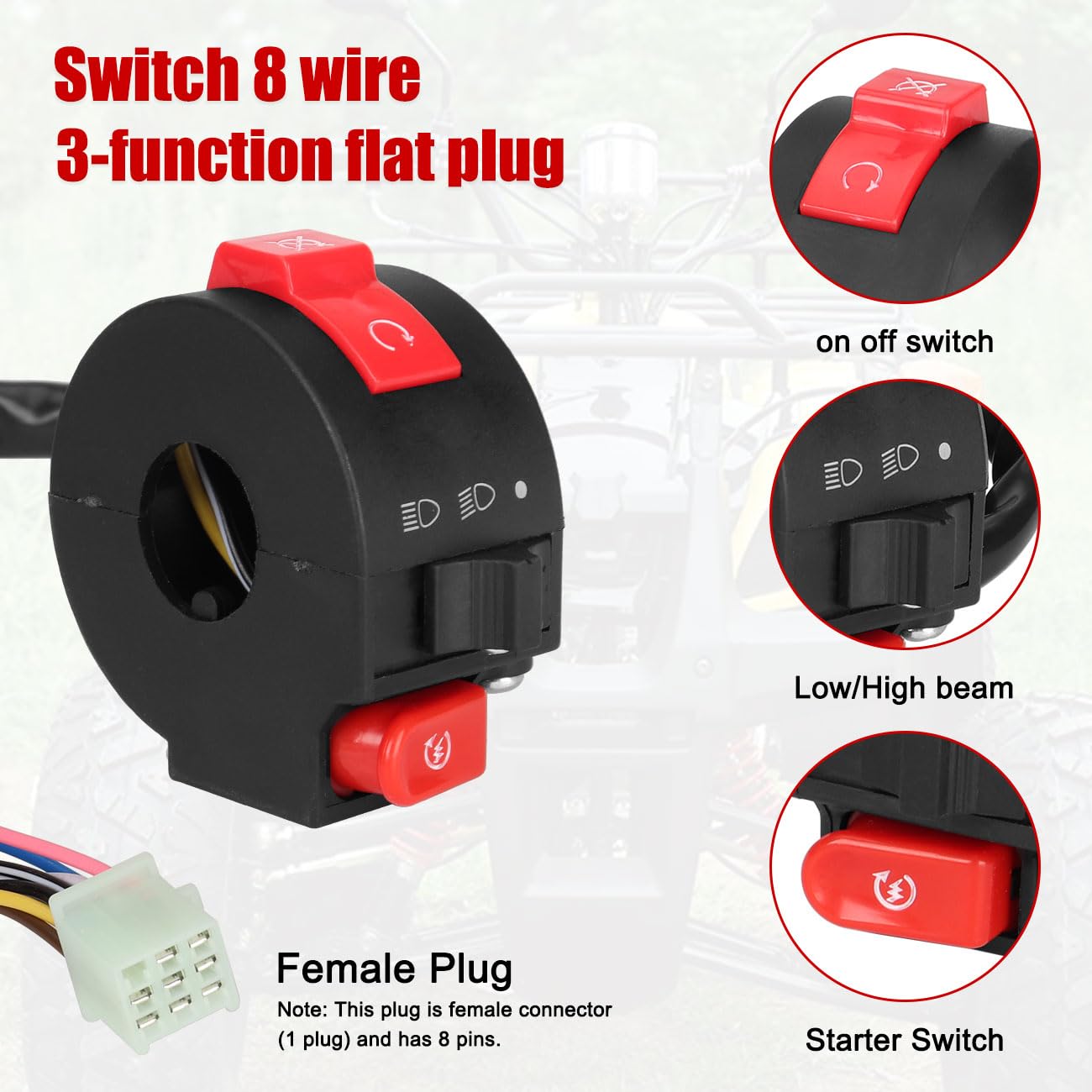 Left Starter Kill Light Switch Female Plug for 50CC 70CC 90CC 110CC 125CC for Buyang Coolster ICEbear Jetmoto Kangdi KAYO Kazuma Lifan RoKeta RPS Sunl TaoTao Yamoto Chinese ATV Quad 8 Wire 3-Function