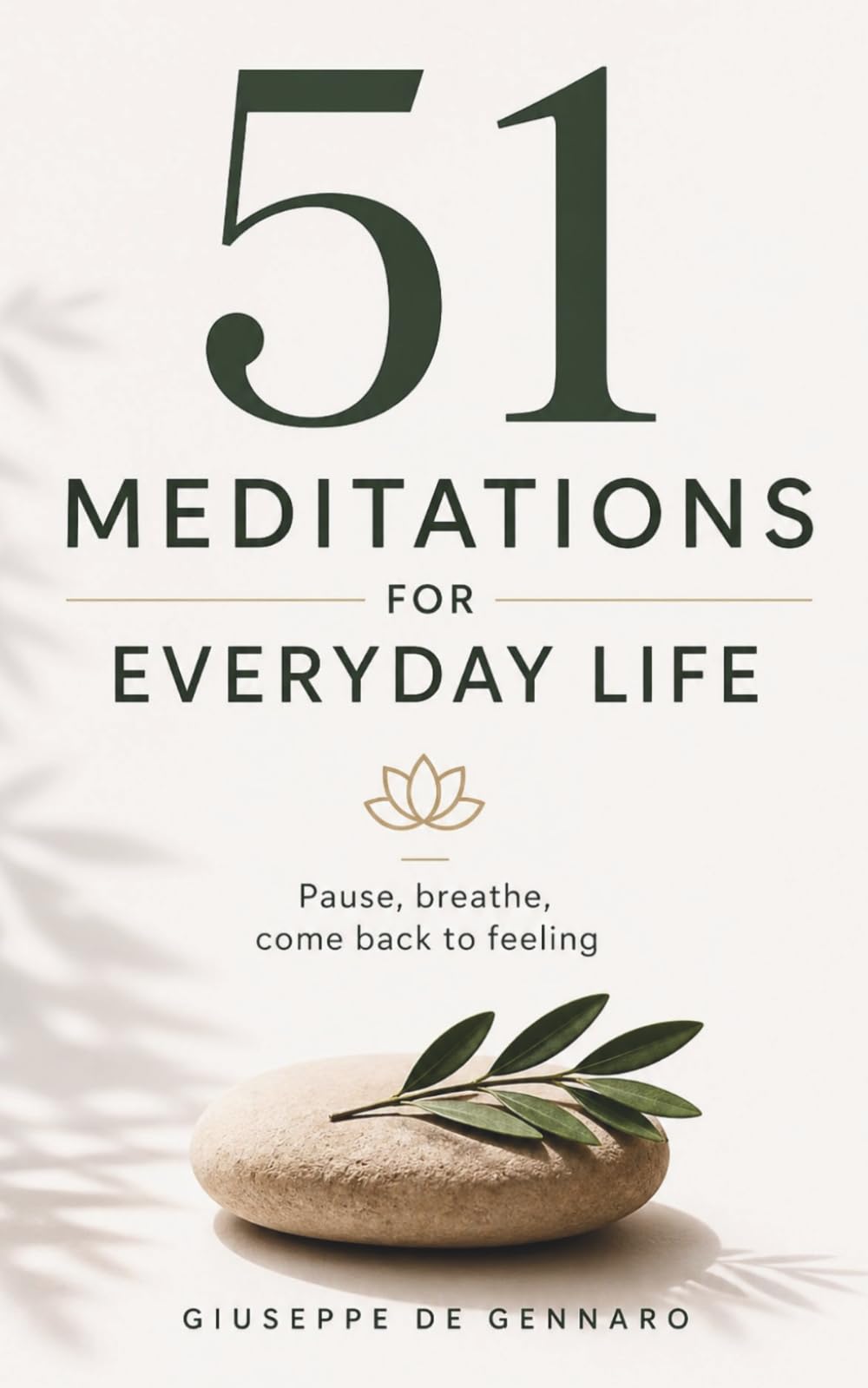 51 Meditations for Everyday Life: Pause, breathe, come back to feeling
