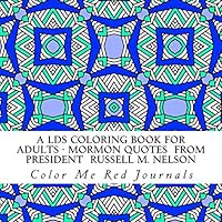 A LDS Coloring Book for Adults - Mormon Quotes From President Russell M. Nelson 1984236083 Book Cover
