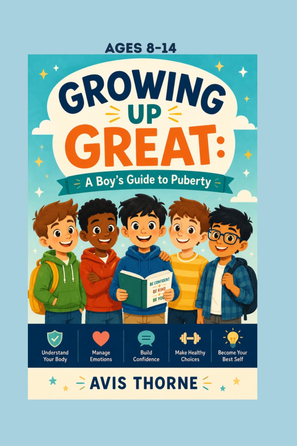 Growing Up Great: A Boy’s Guide to Puberty (Ages 8-14)