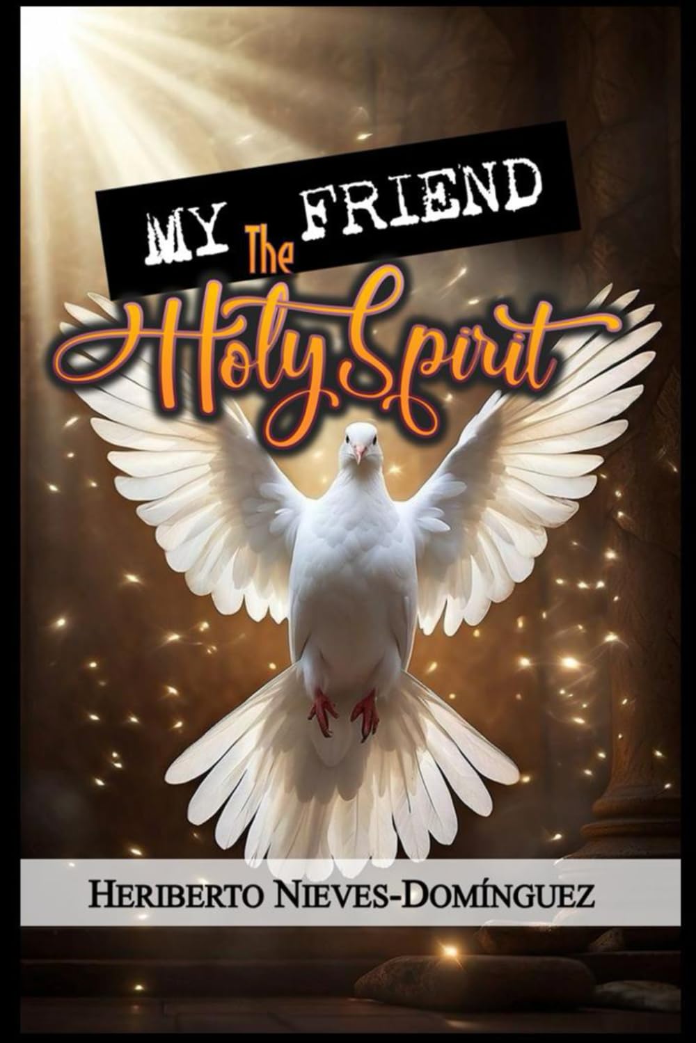 My Friend: The Holy Spirit