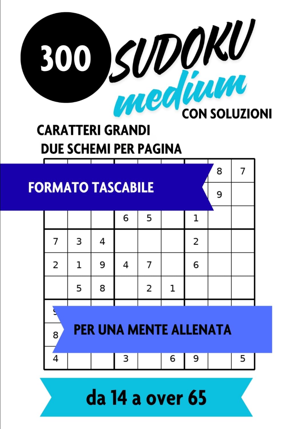 300 Sudoku Medium: 300 Schemi per Ragazzi e Adulti | Livello di Difficoltà: Medio | Passatempo per Allenare la Mente anche in vacanza | Due per pagina, perfetto da portare in viaggio | Con soluzioni