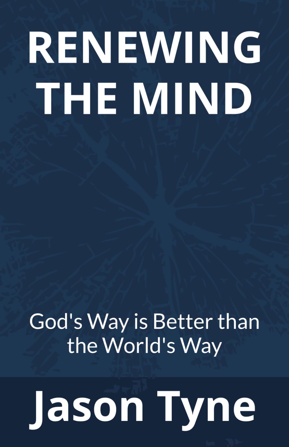 Renewing The Mind: God's Way is Better than the World's Way