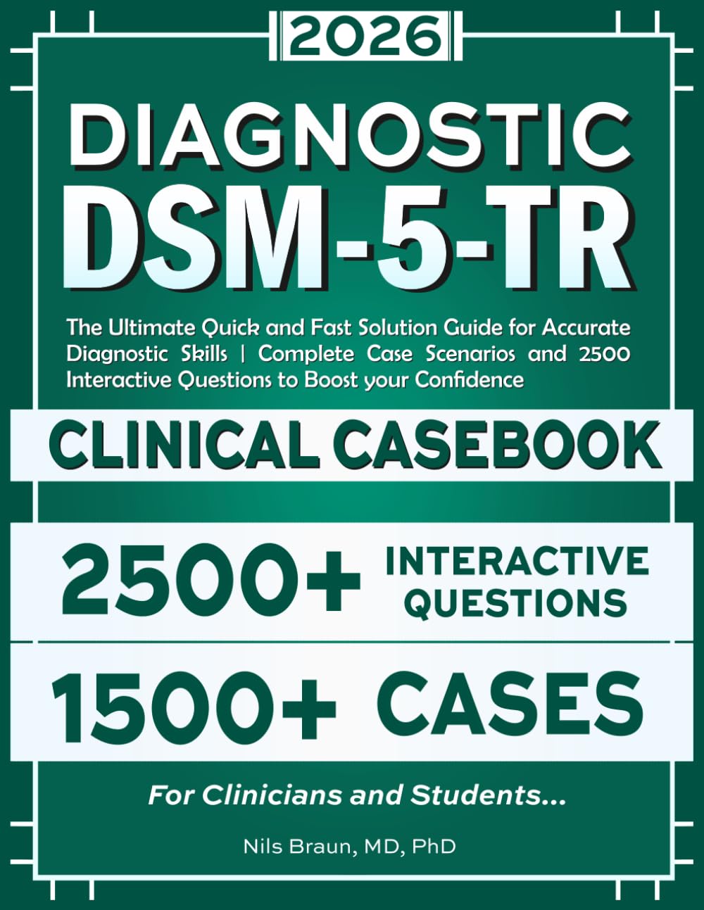 DSM-5-TR Diagnostic Clinical Casebook: The Ultimate Quick and Fast Solution Guide for Accurate Diagnostic Skills | Complete Case Scenarios and 2500 Interactive Questions to Boost your Confidence