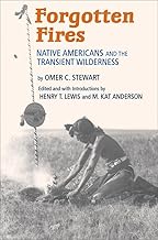 Forgotten Fires: Native Americans and the Transient Wilderness