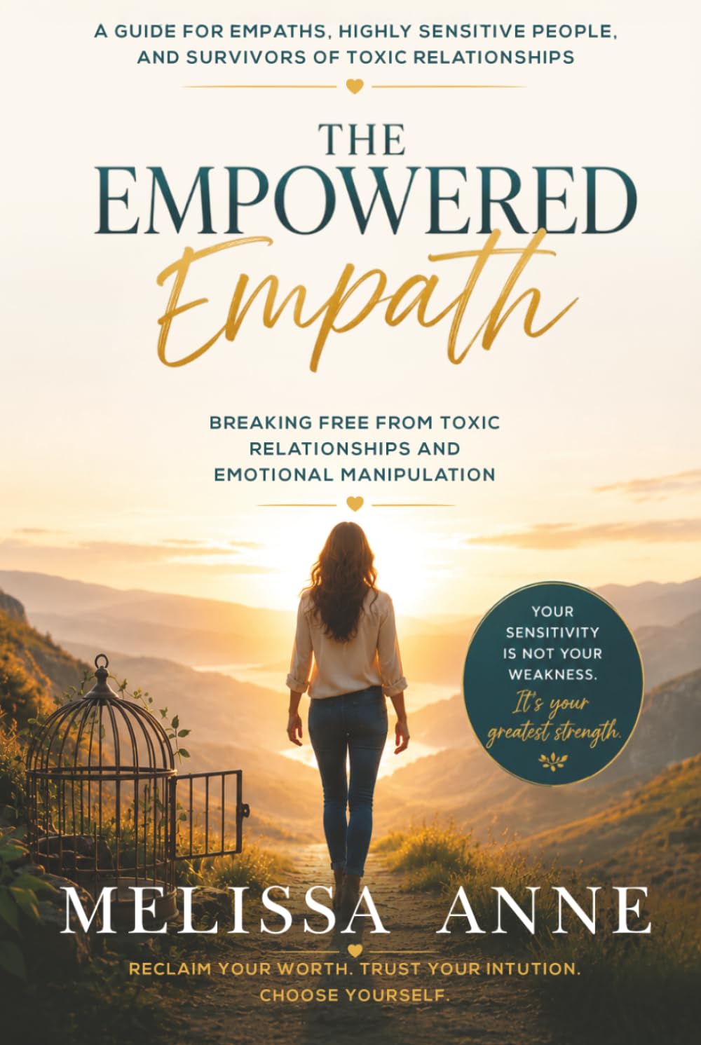 The Empowered Empath: Breaking Free from Toxic Relationships and Emotional Manipulation