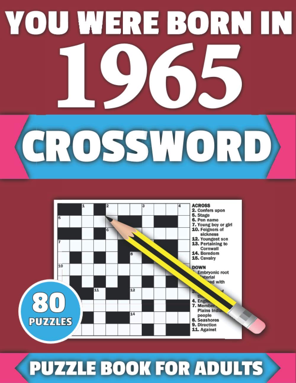 You Were Born In 1965: Crossword: Brain Teaser Large Print 80 Crossword Puzzles With Solutions For Holiday And Travel Time Entertainment Of All Adult ... And Senior Grandparents Who Were Born In 1965