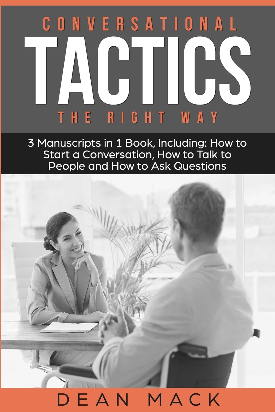 Conversation Tactics: The Right Way - Bundle - The Only 3 Books You Need to Master Conversational Tactics, Crucial Conversations and Conversational Intelligence Today (16) (Social Skills)