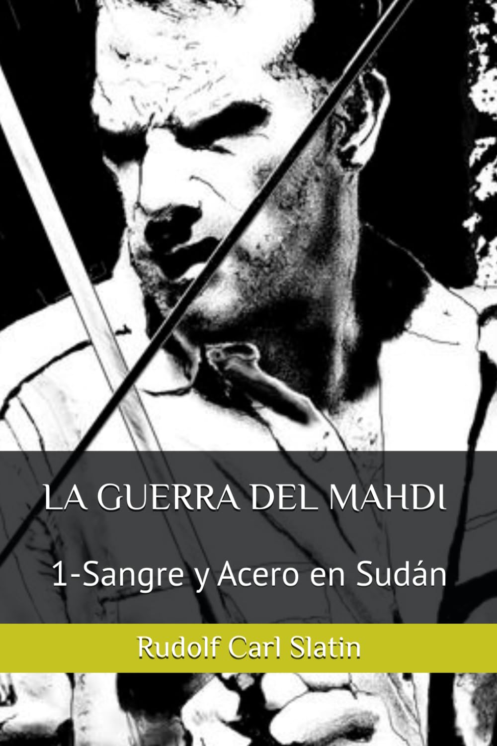 LA GUERRA DEL MAHDI: 1-Sangre y Acero en Sudán