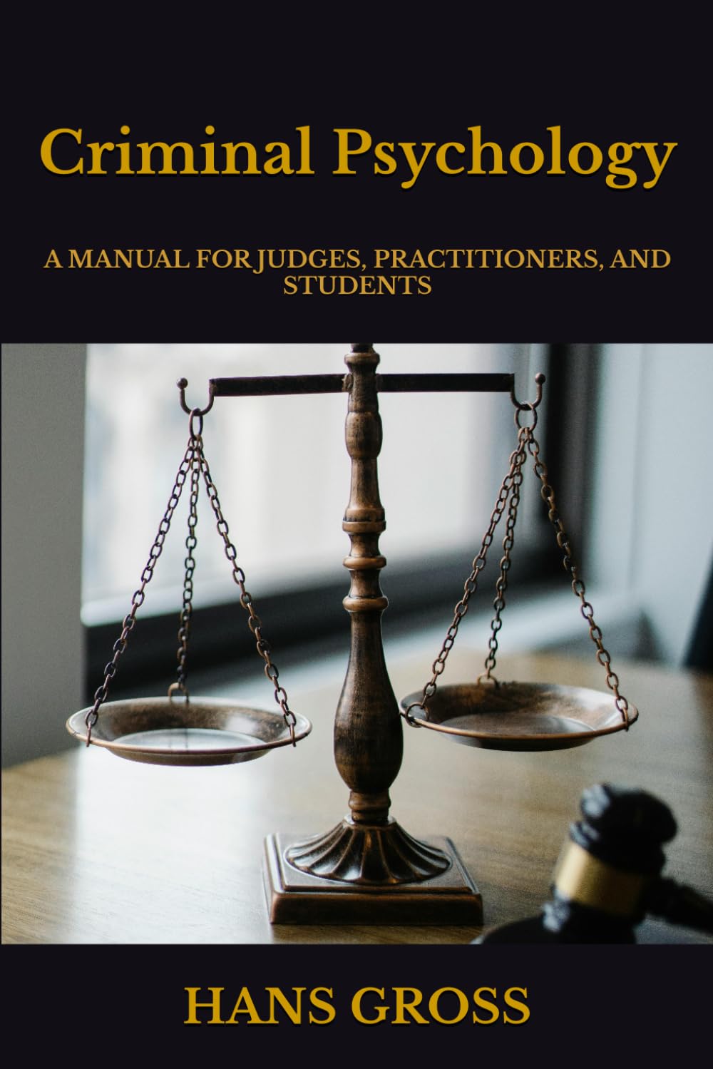 Criminal Psychology: A MANUAL FOR JUDGES, PRACTITIONERS, AND STUDENTS