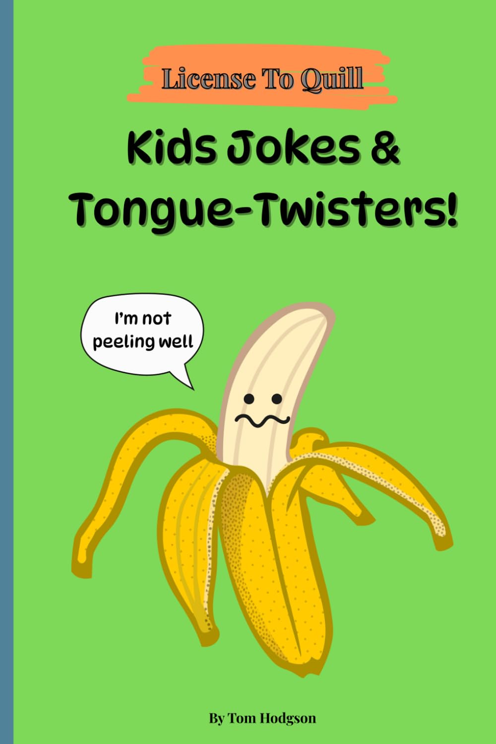 License to Quill: Kid's Jokes and Tongue-Twisters: Laugh-Out-Loud Fun to Boost Reading and Speaking Skills!