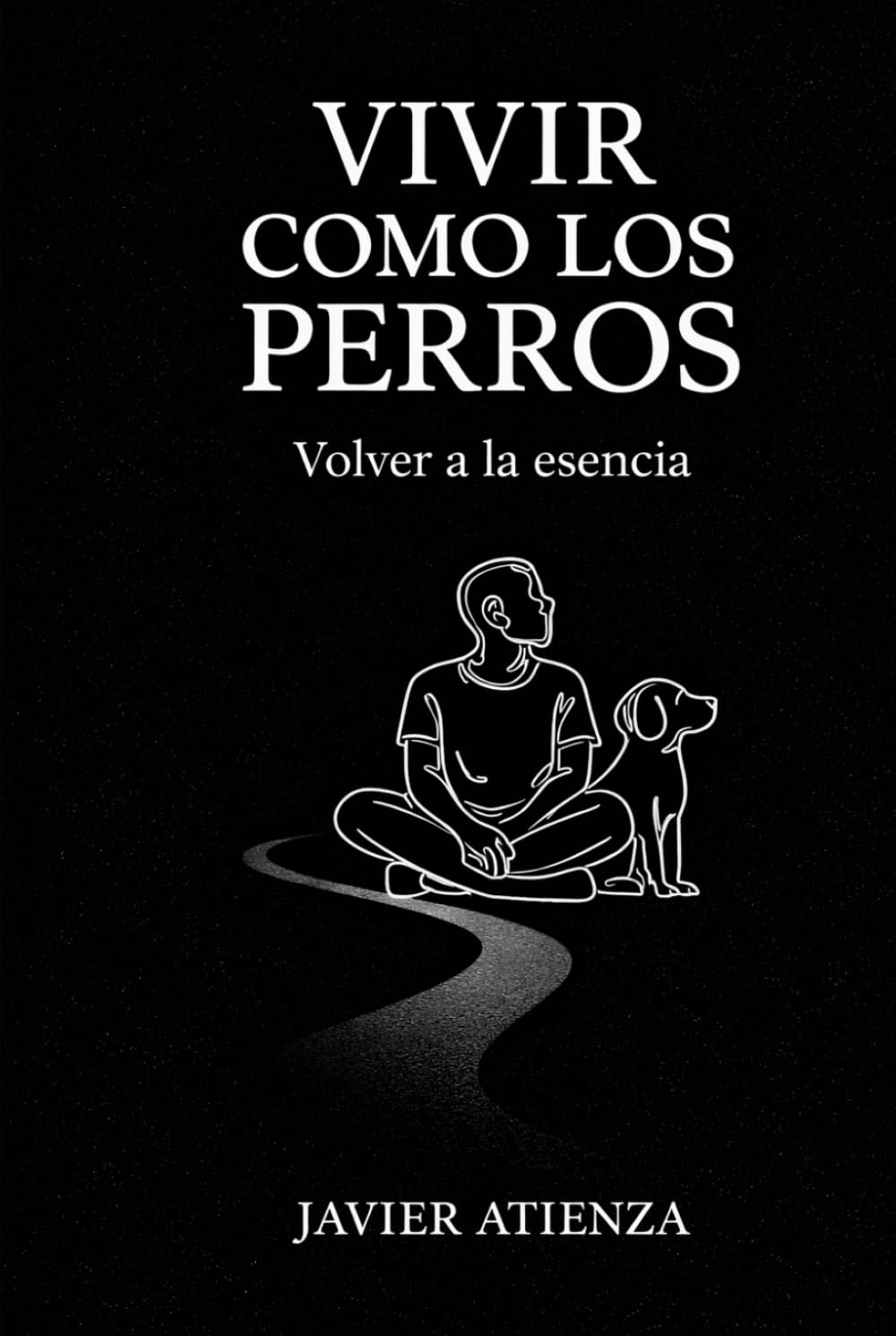 Vivir como los perros: Filosofía práctica para la vida