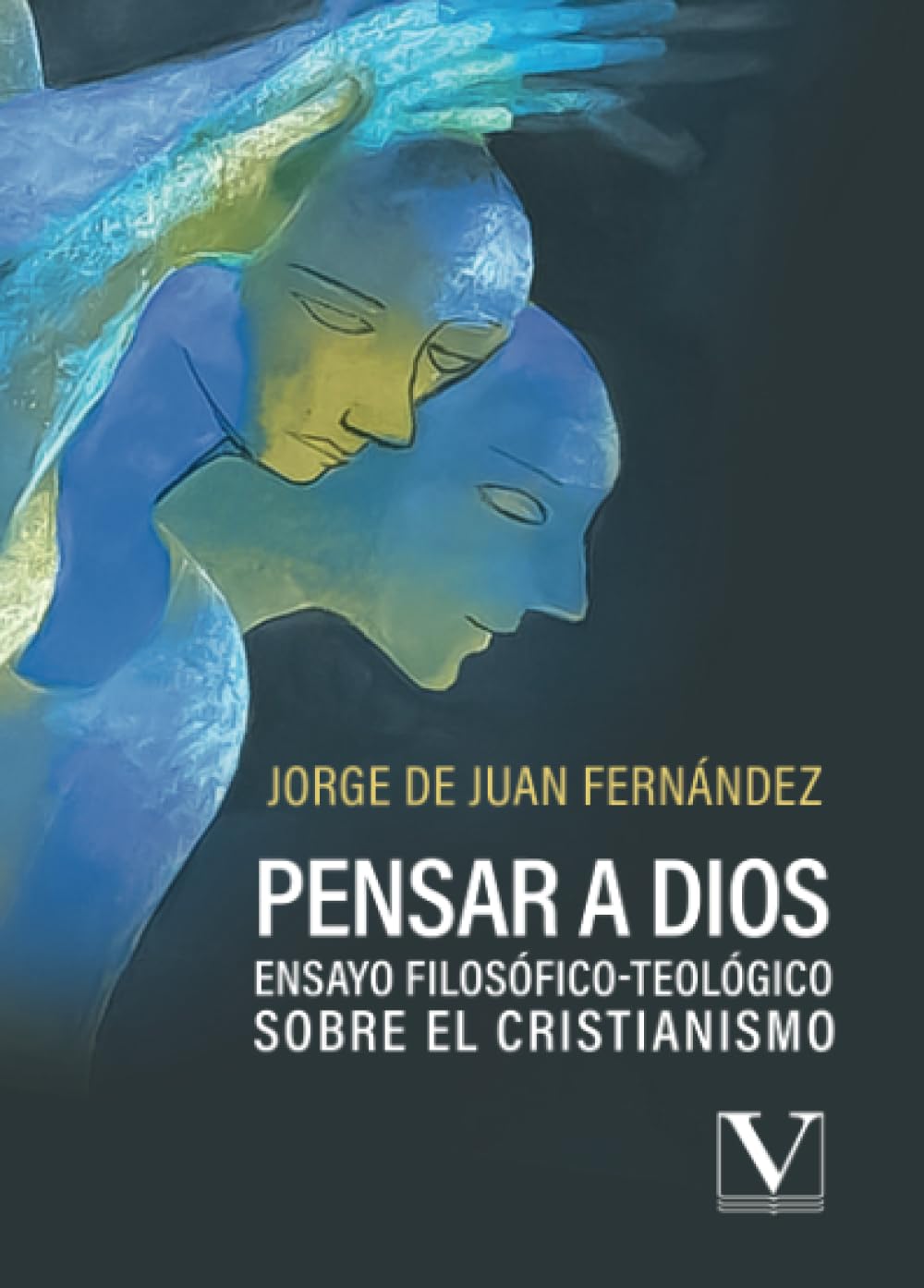 Pensar a Dios: Ensayo filosófico-teológico sobre el cristianismo
