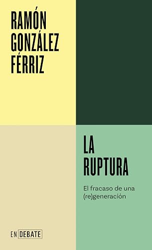 La ruptura: El fracaso de una generación (Spanish Edition)
