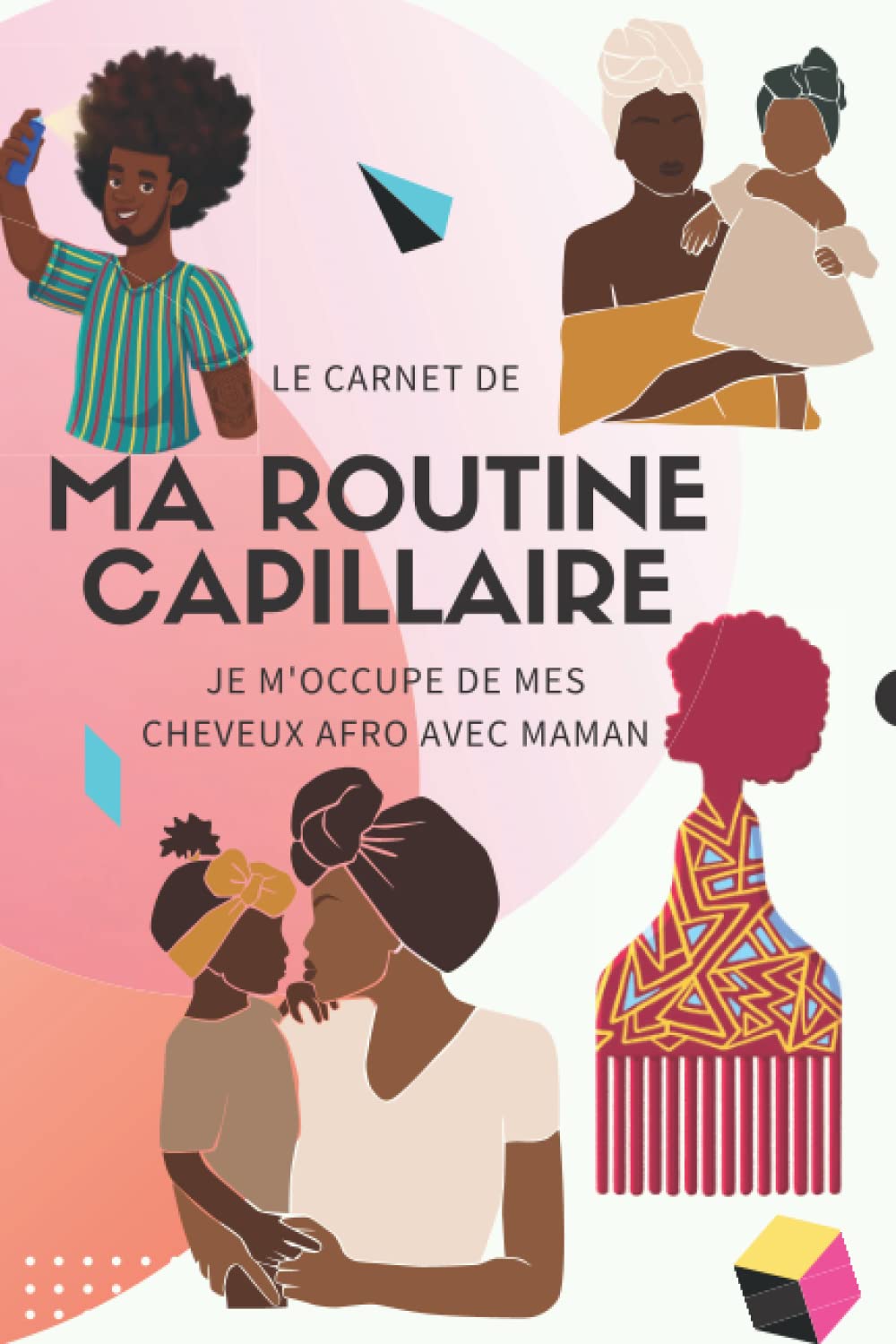 Le Carnet De Ma Routine Capillaire: Je m'occupe de mes cheveux afro avec maman (French Edition)