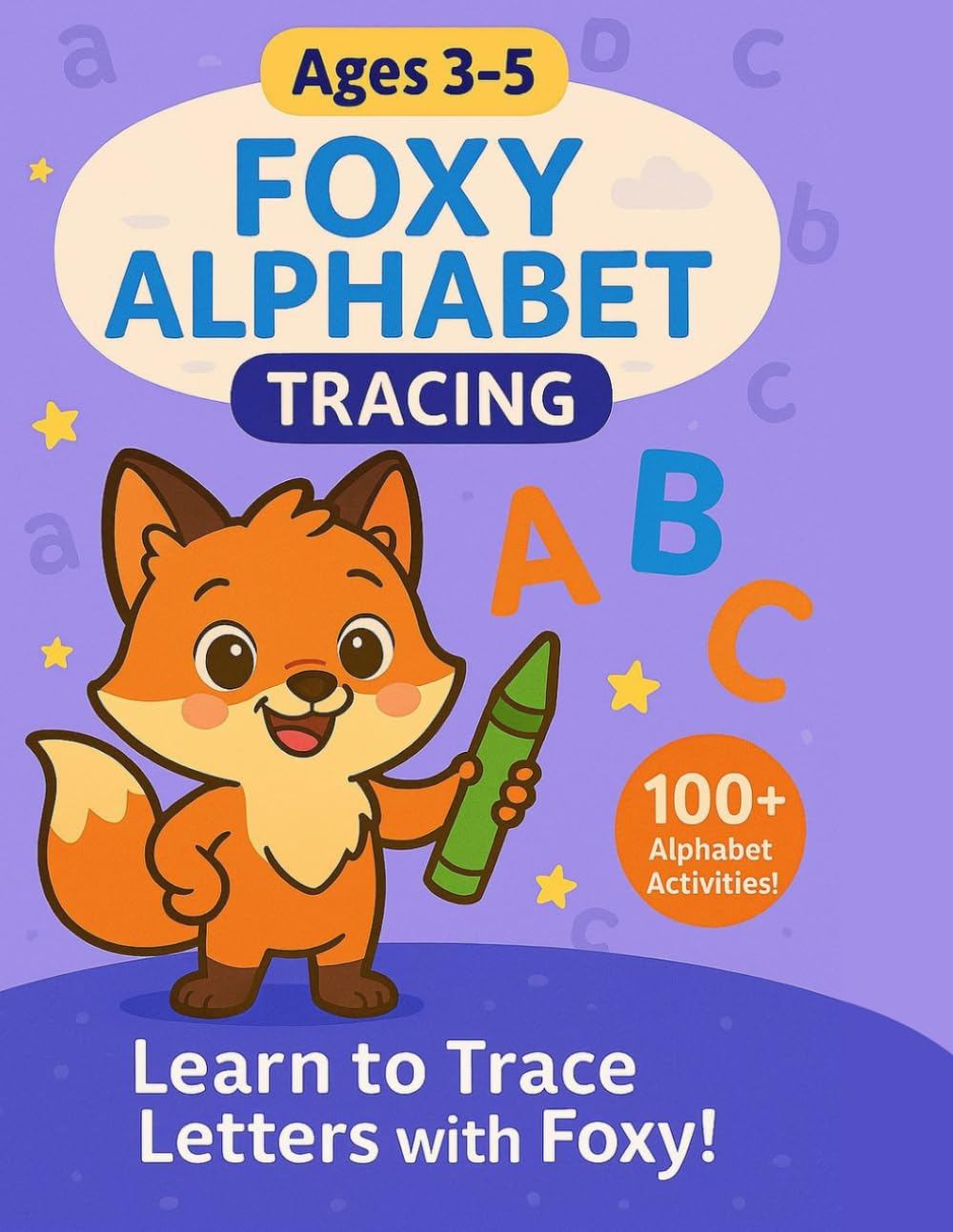 Foxy Alphabet Tracing A–Z: Preschool Letter Tracing Workbook for Kids Ages 3–5 (Foxy Learning Adventures)