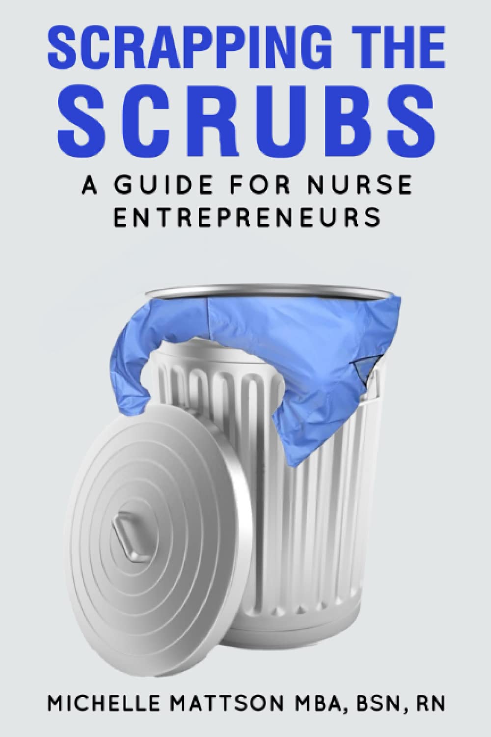 Scrapping the Scrubs: A Guide for Nurse Entrepreneurs