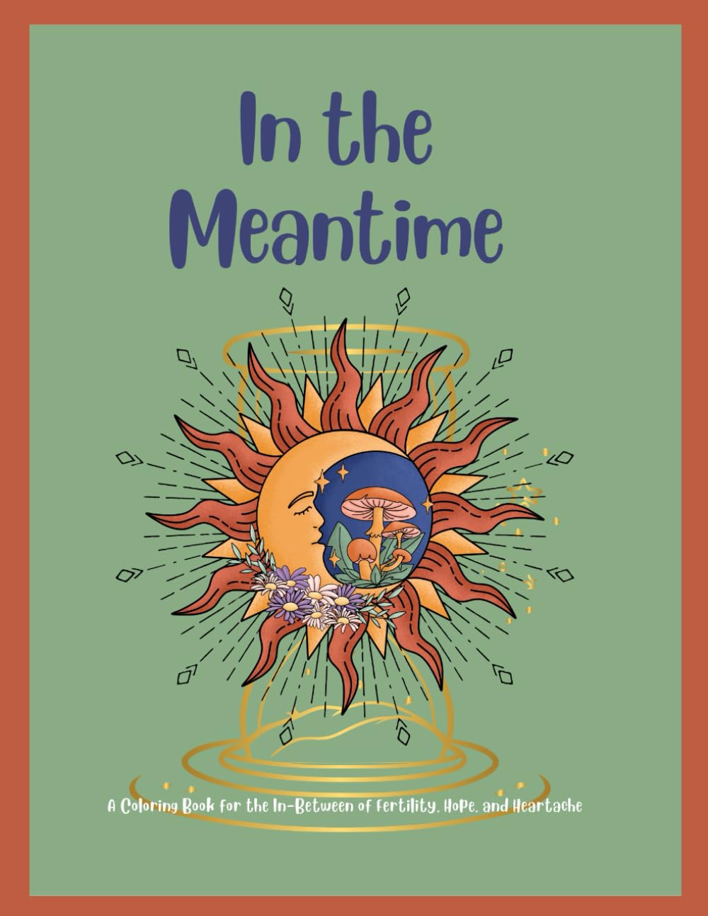 In the meantime: A Colouring Book for the In-Between of Fertility, Hope, and Heartache