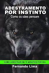 ADESTRAMENTO POR INSTINTO: COMO OS CÃES PENSAM (Portuguese Edition)