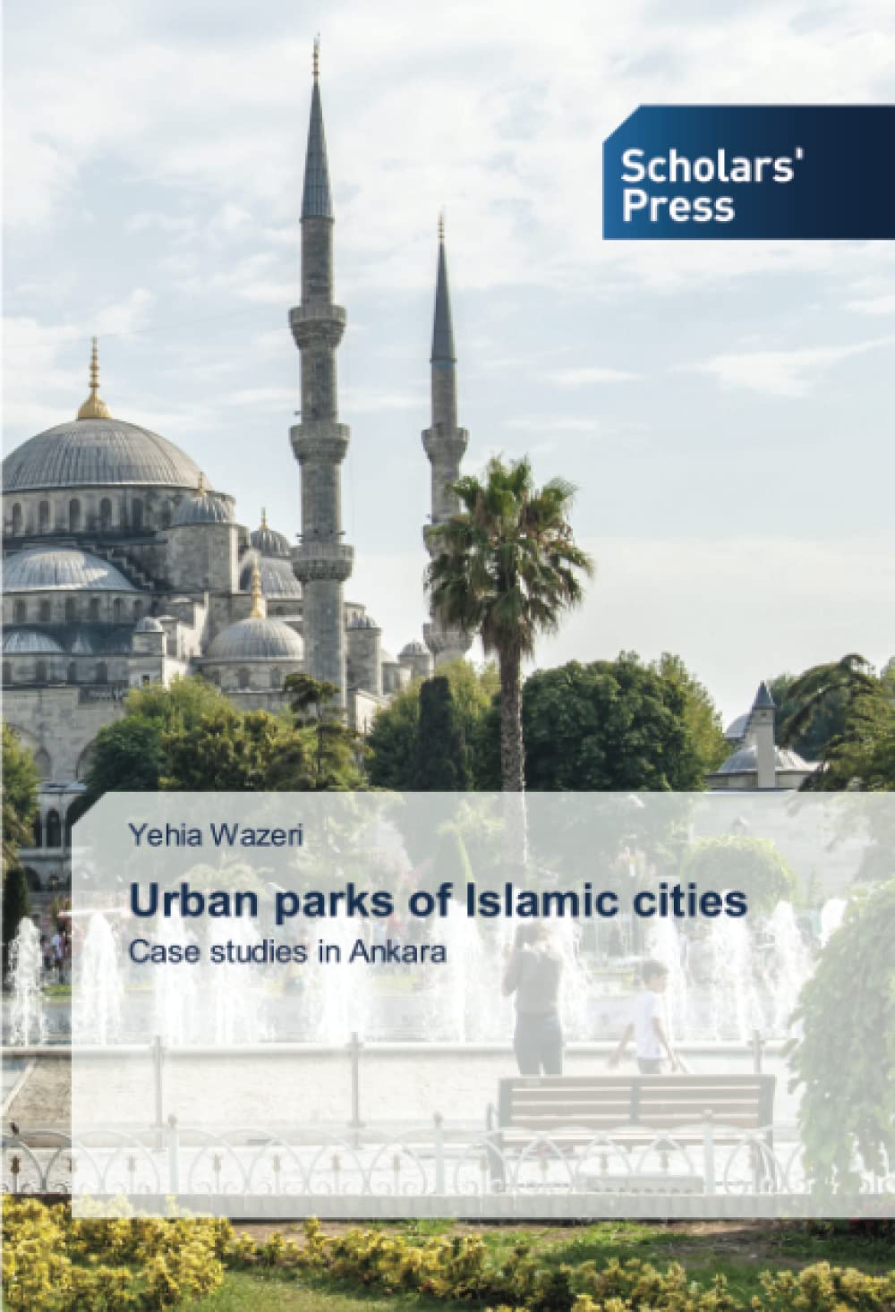 Urban parks of Islamic cities: Case studies in Ankara