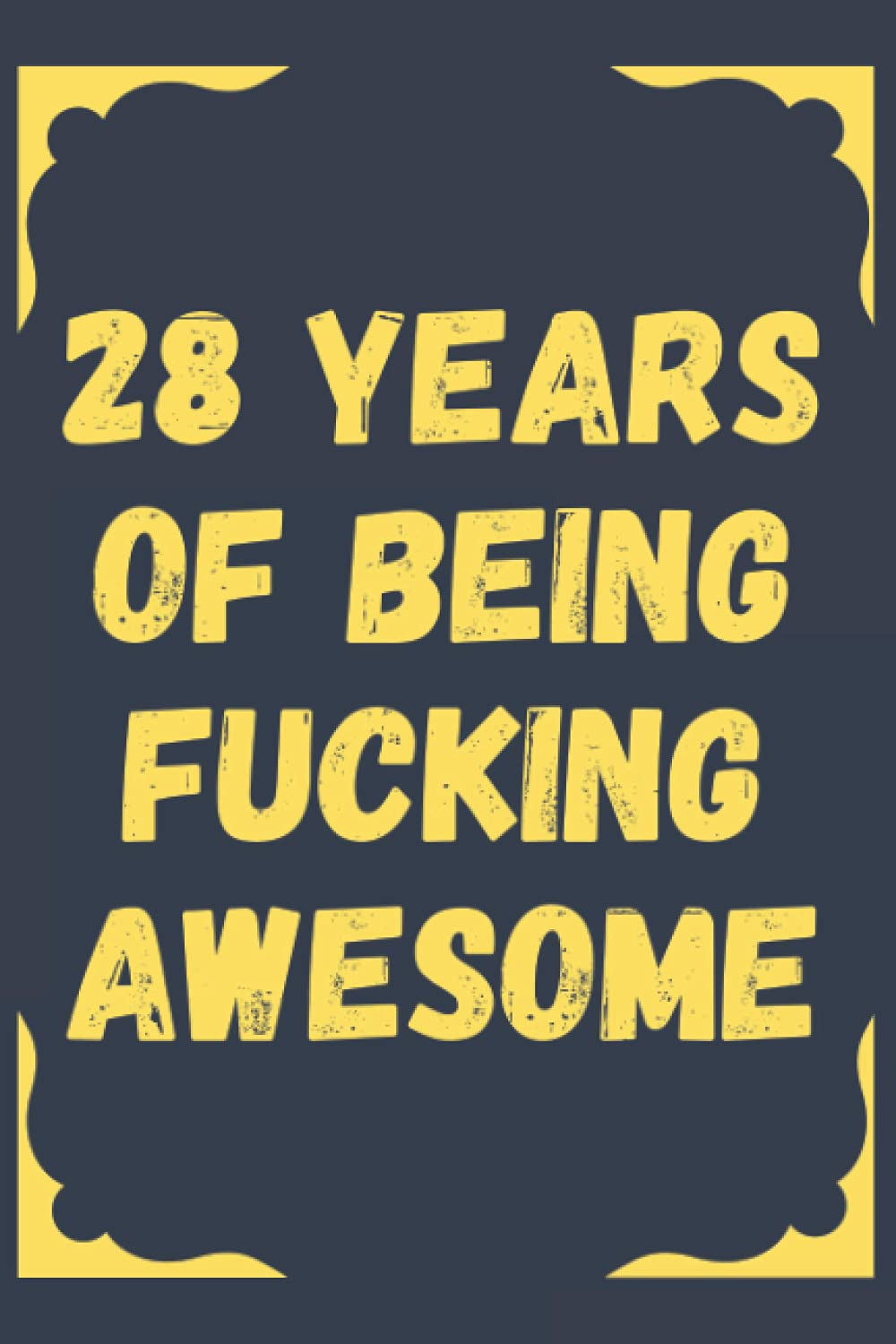 28 Years Of Being Fucking Awesome Notebook: Lined Notebook / Journal Gift, 120 Pages, 6x9, Soft Cover, Matte Finish