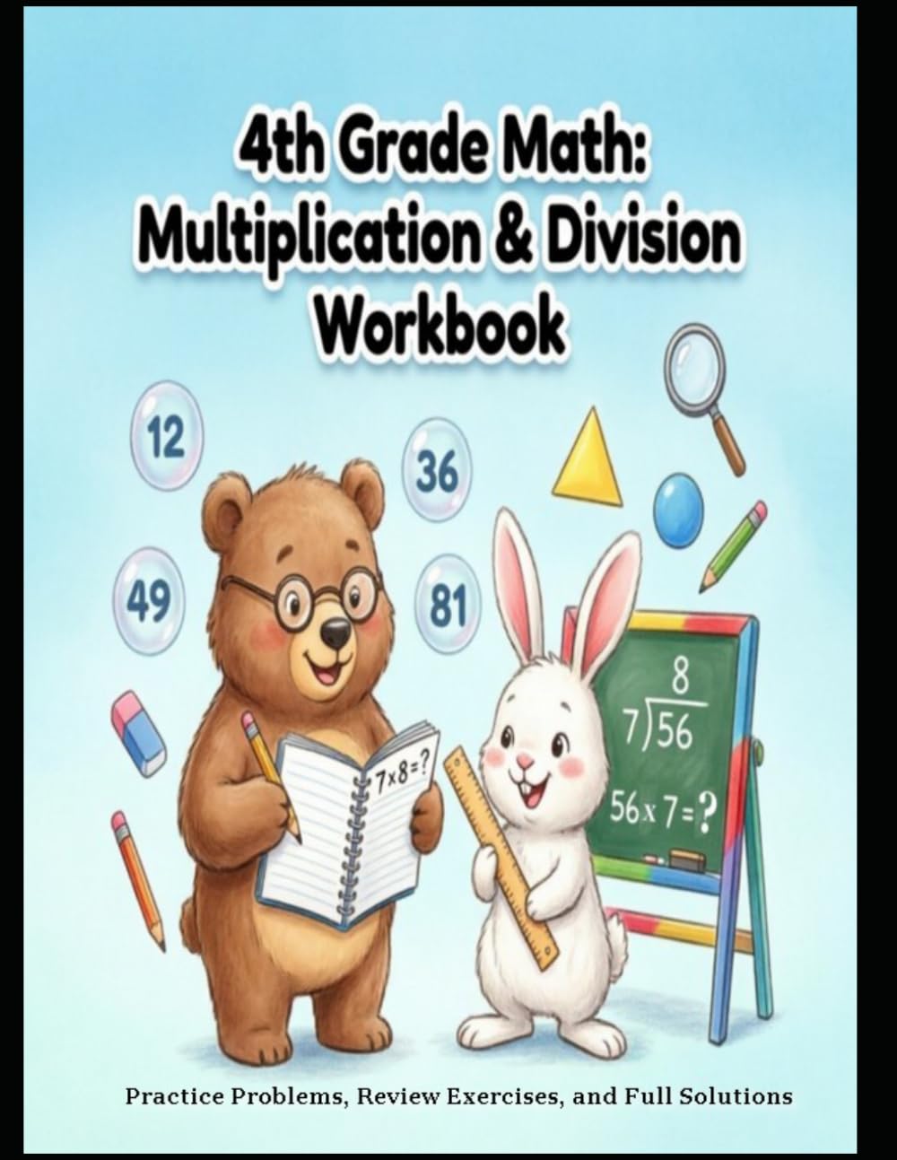 4th Grade Math: Multiplication & Division Workbook: Practice Problems, Review Exercises, and Full Solutions