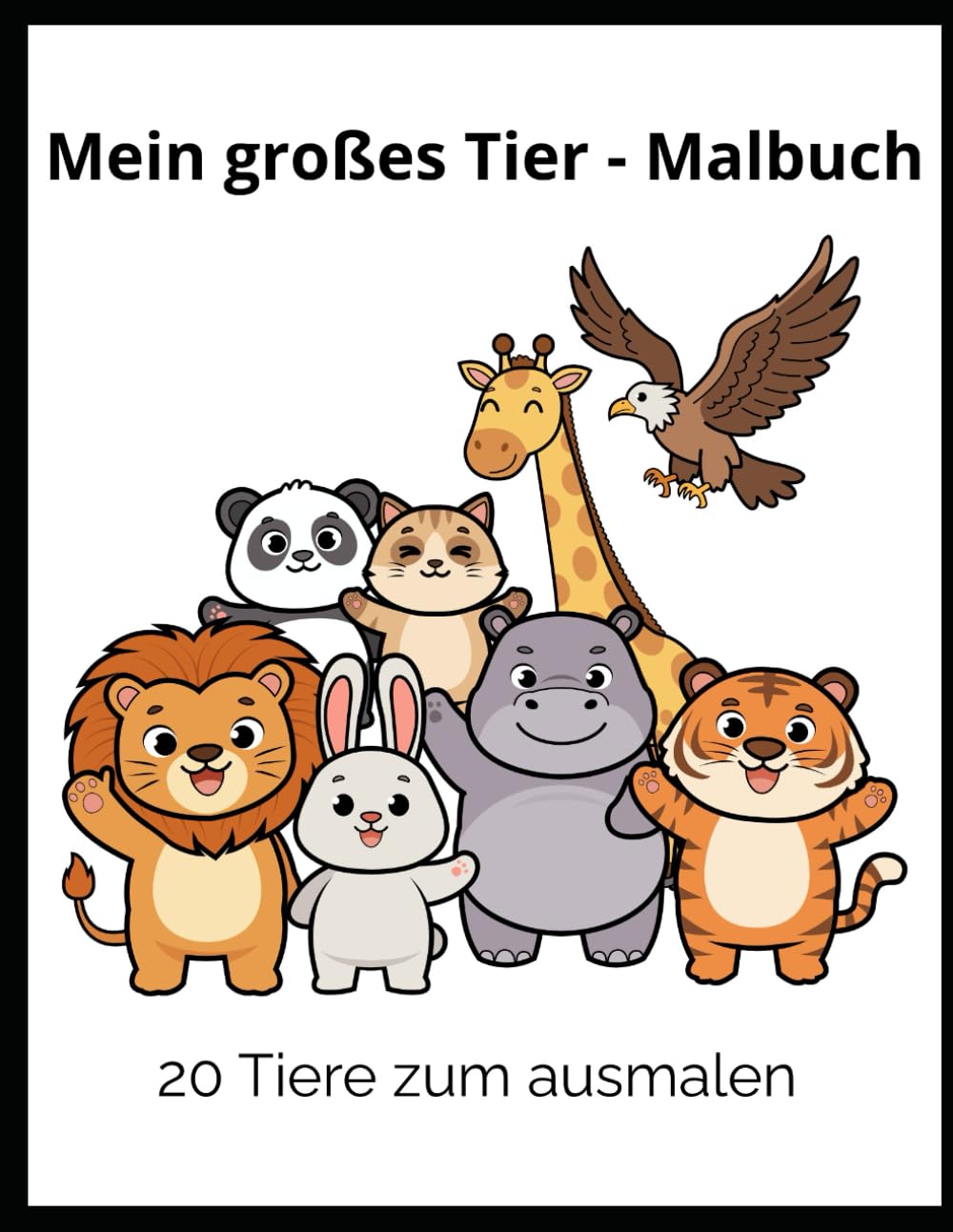 Mein großes Tier Malbuch: 20 Tiere zum Ausmalen für Kinder