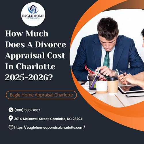 How Much Does A Divorce Appraisal Cost In Charlotte 2025-2026?