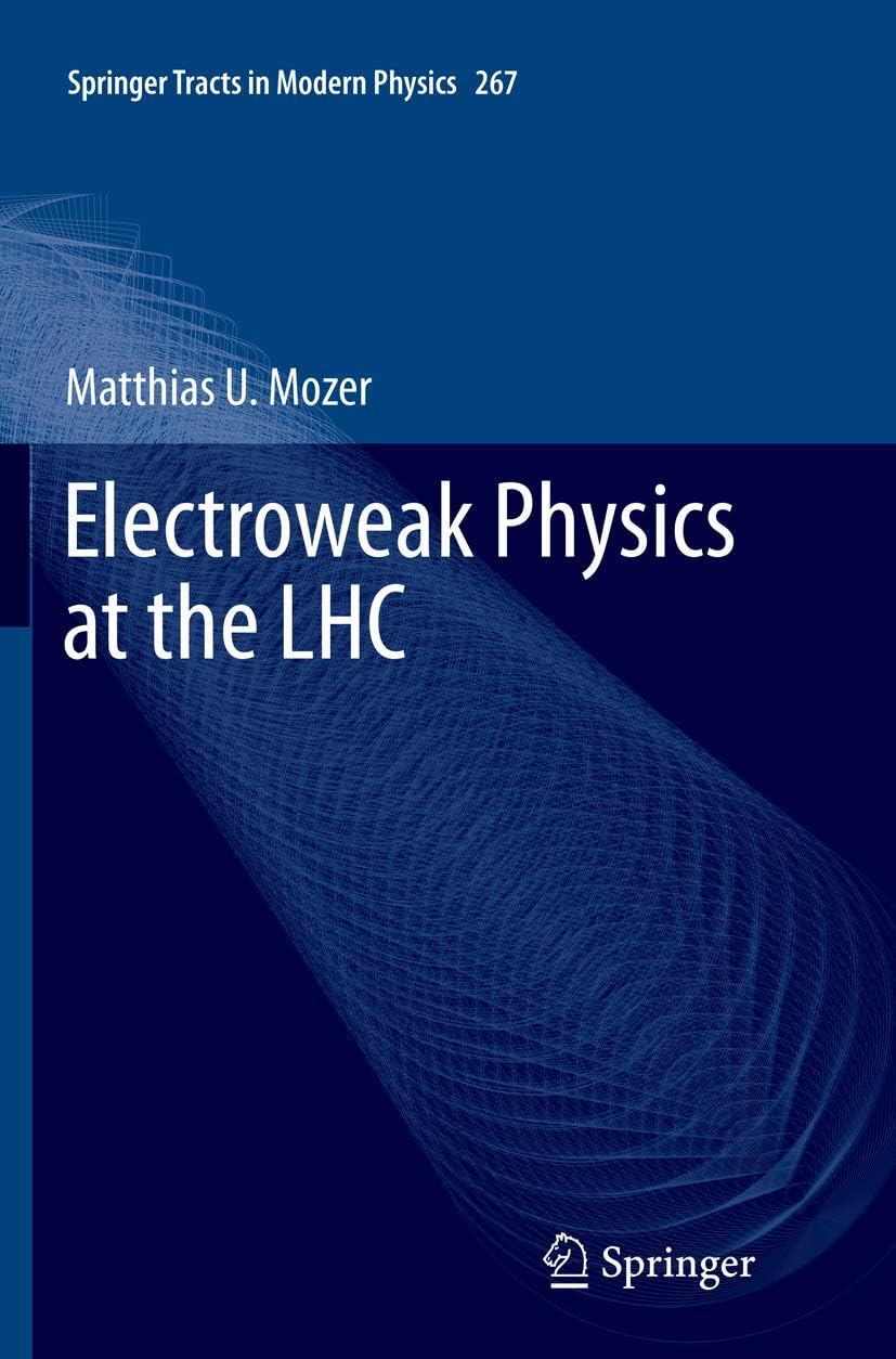 Electroweak Physics at the LHC: 267 (Springer Tracts in Modern Physics)