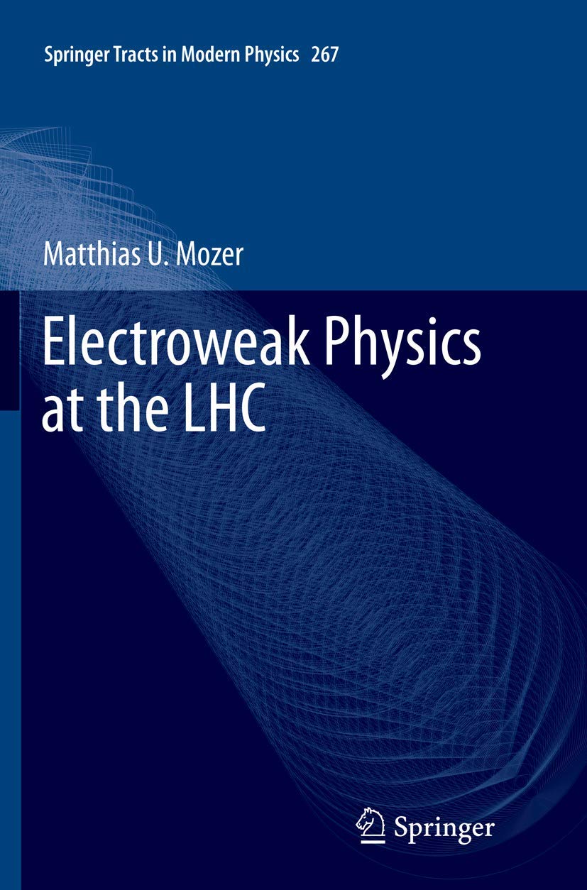 Electroweak Physics at the LHC: 267 (Springer Tracts in Modern Physics)