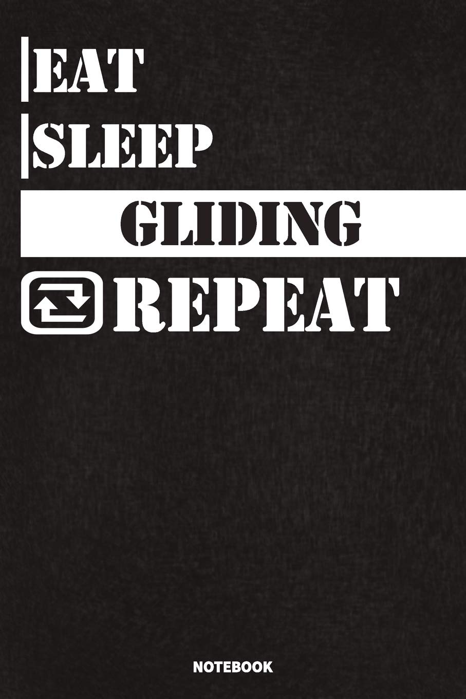Eat Sleep Gliding Notebook: Lined Notebook / Journal Gift For Gliding Lovers, 120 Pages, 6x9, Soft Cover, Matte Finish