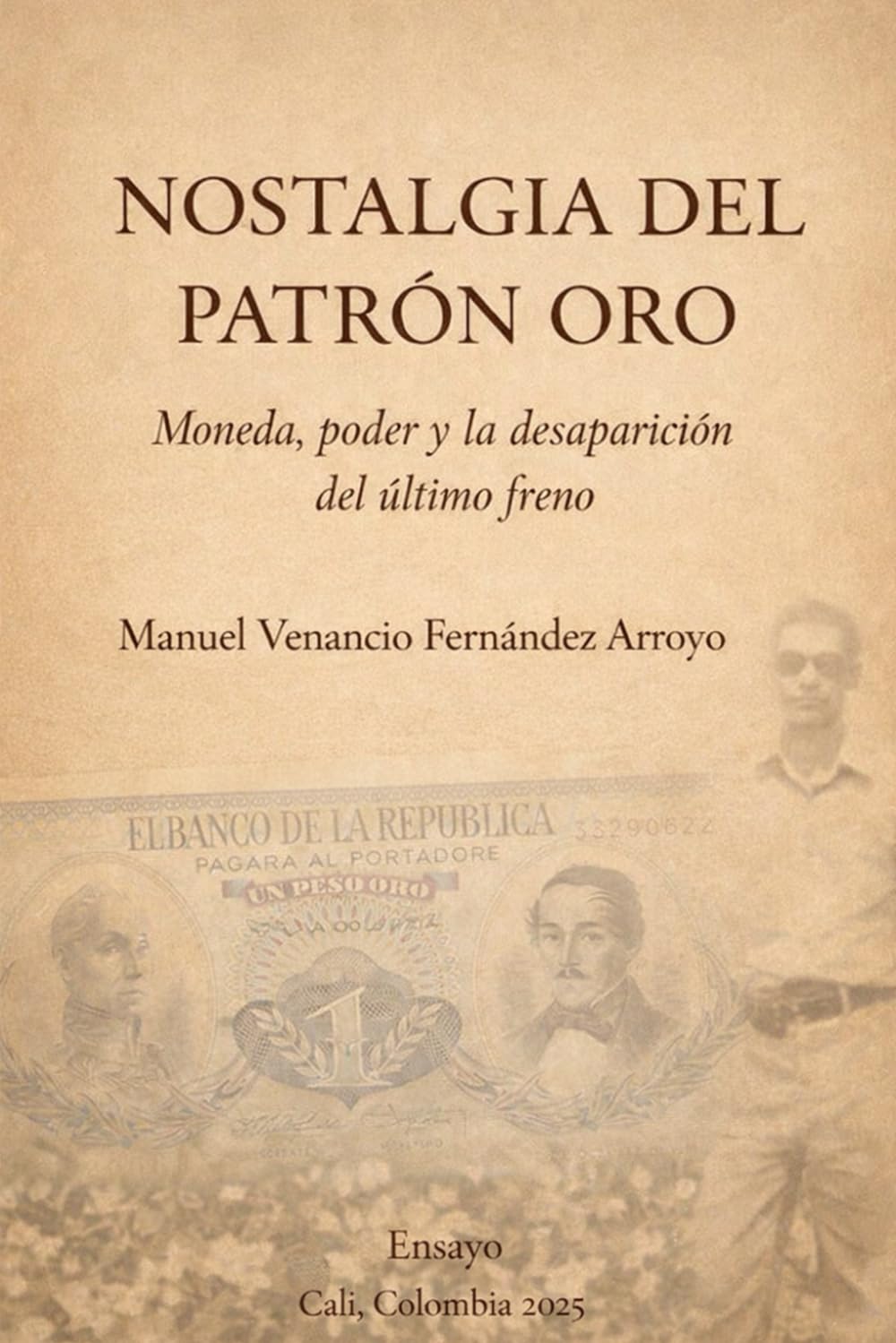 NOSTALGIA DEL PATRÓN ORO: Moneda, poder y la desaparición del último freno (Trilogía Economía, Límite y Poder)