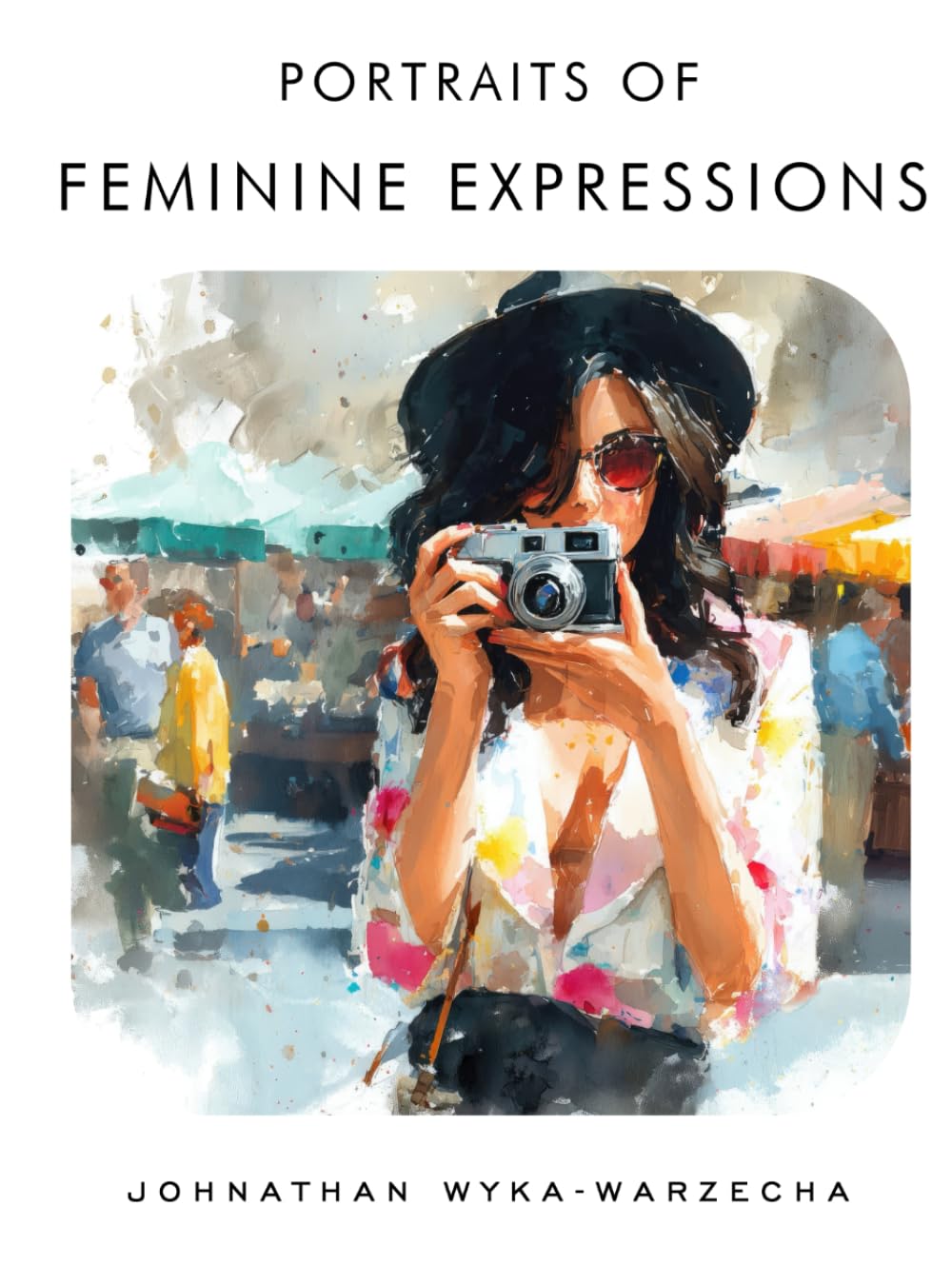 Portraits of Feminine Expressions: Coffee Table Book | Fine Art Collection of Women Across Artistic Mediums (Fashion and Artistic Style Coffee Table Book Series)