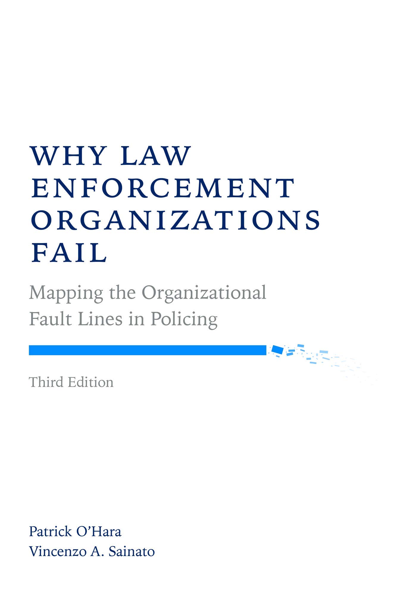 Why Law Enforcement Organizations Fail: Mapping the Organizational Fault Lines in Policing