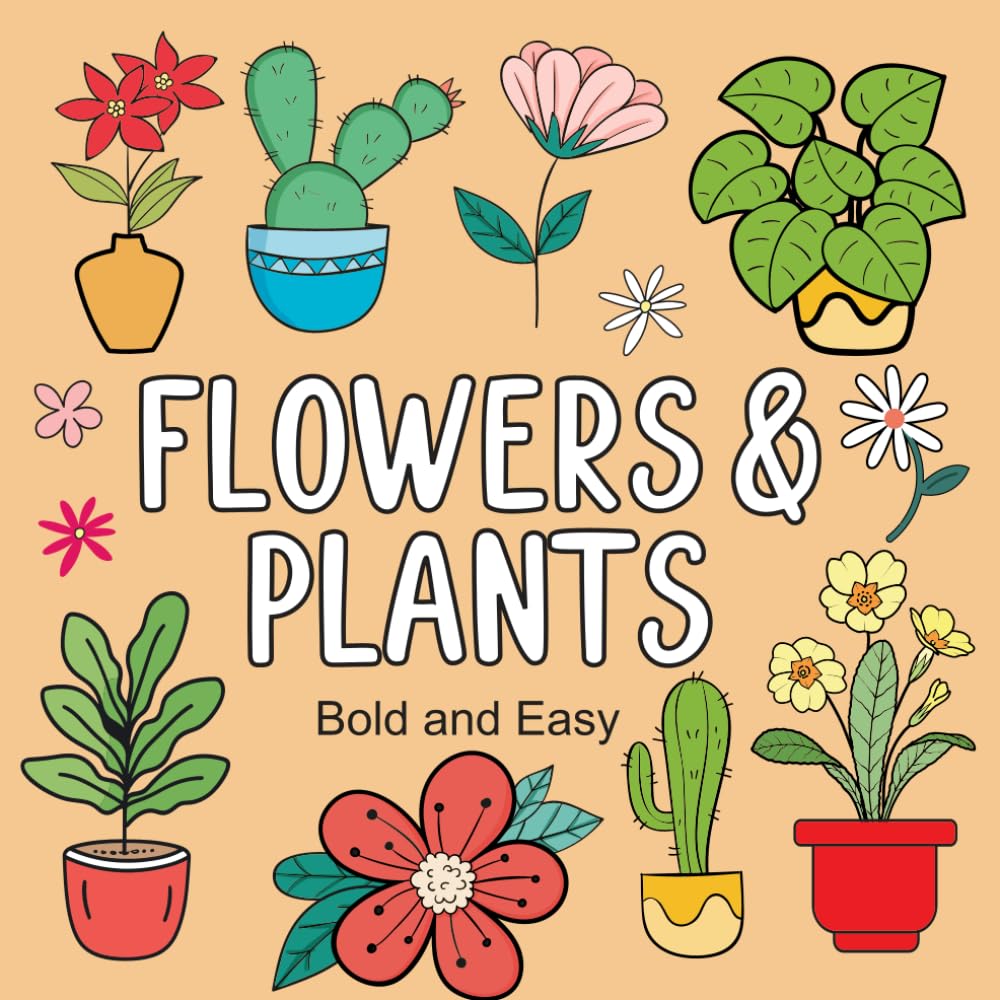 Bold and Easy Flowers & Plants Coloring Book: 52 Big and Relaxing Designs for Adults, Seniors, and Kids