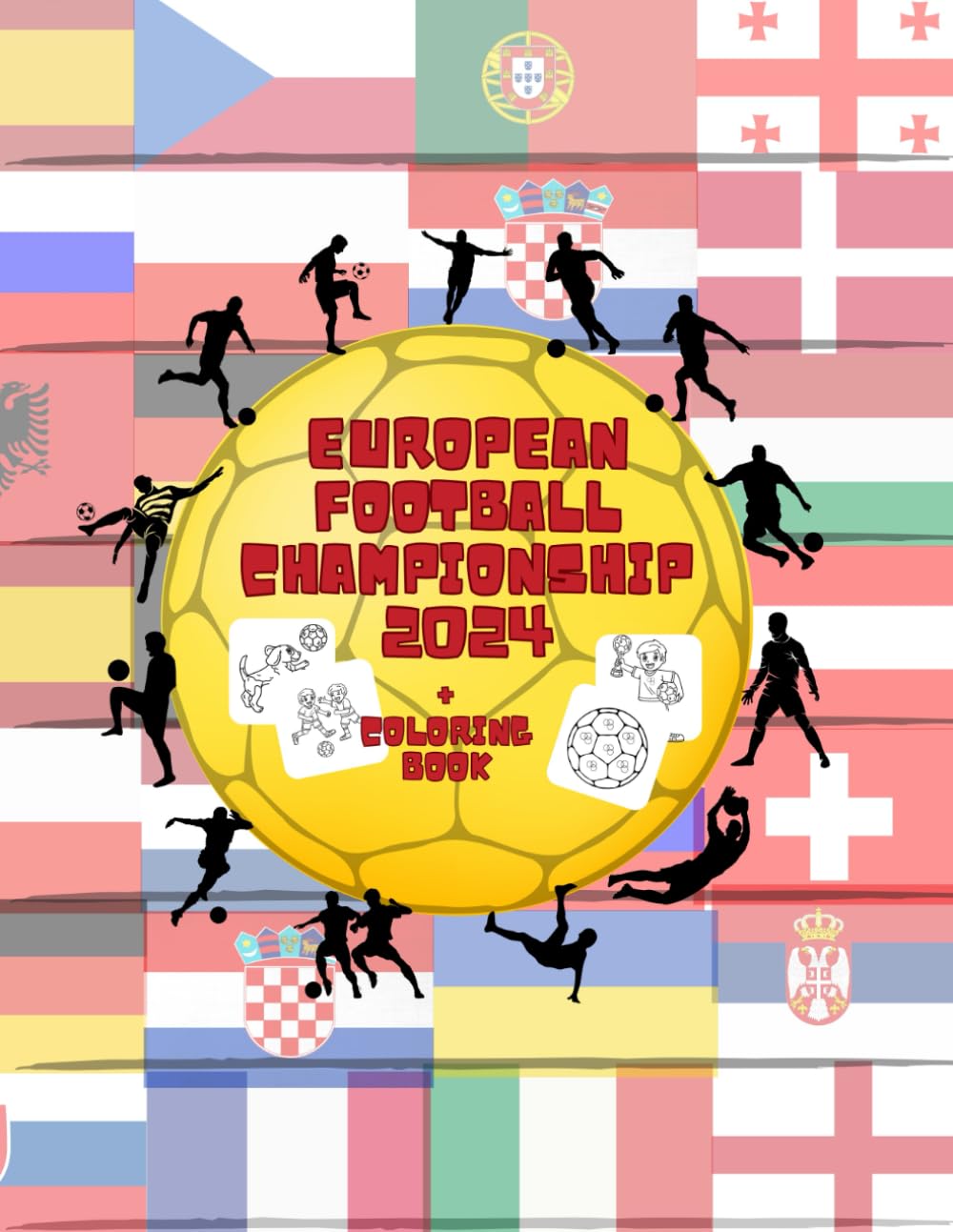 European football championship 2024+ coloring book: Immerse Yourself in the 2024 European Football Championship with an Exciting Coloring Book!