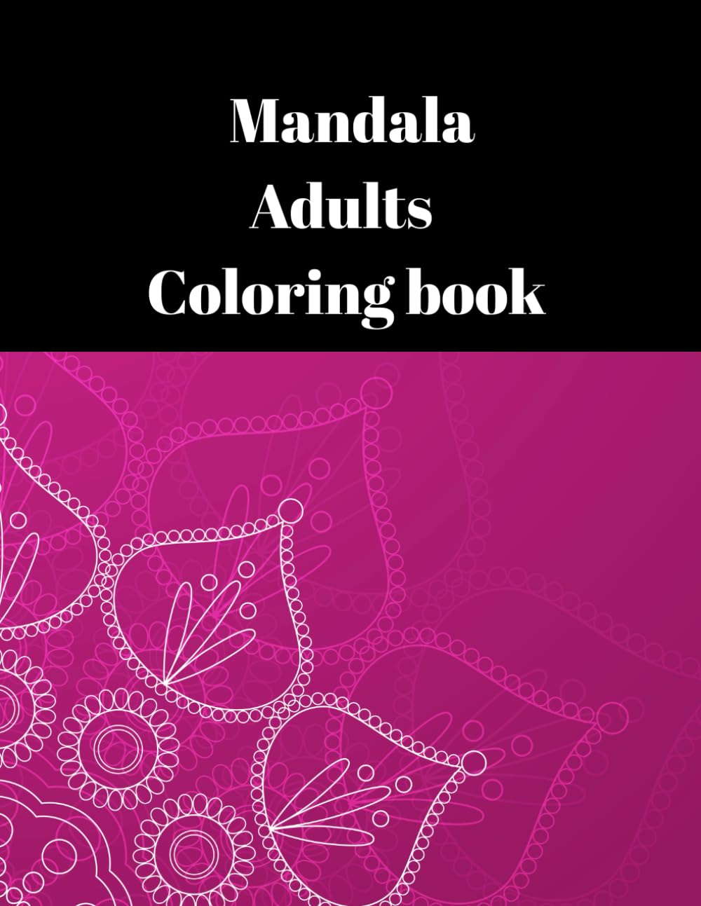 Mandala adults coloring book: Mandalas for the soul. Find peace in colors! 60 beautiful mandalas to color for relaxation and creativity.
