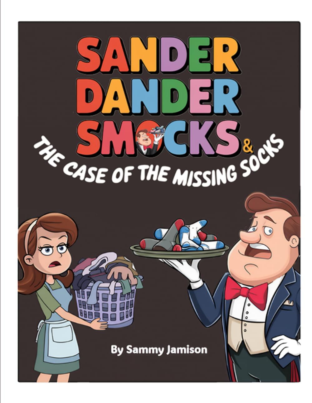 Sander Dander Smocks and the Case of the Missing Socks (Sander Dander Smocks Adventures)