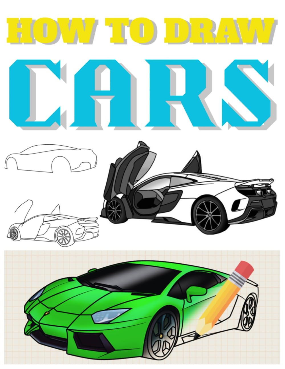 How to Draw Cars: step by Step Car Drawing Book for Kids Ages 4–8