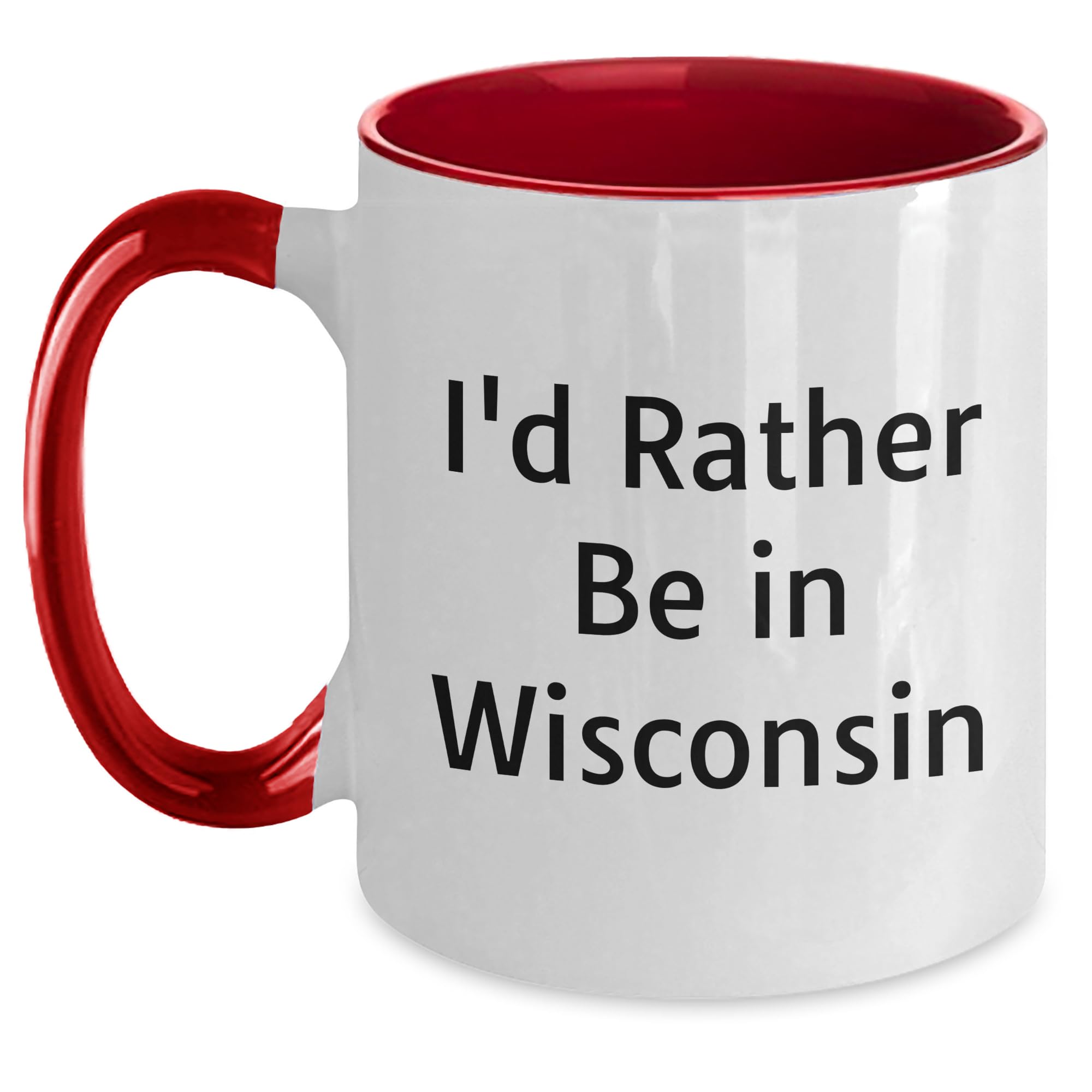Wisconsin Two Tone Coffee Mugs - I'd Rather Be In Wisconsin Funny Quote Gift for Birthday  — funny ceramic mug from ShopProudGifts