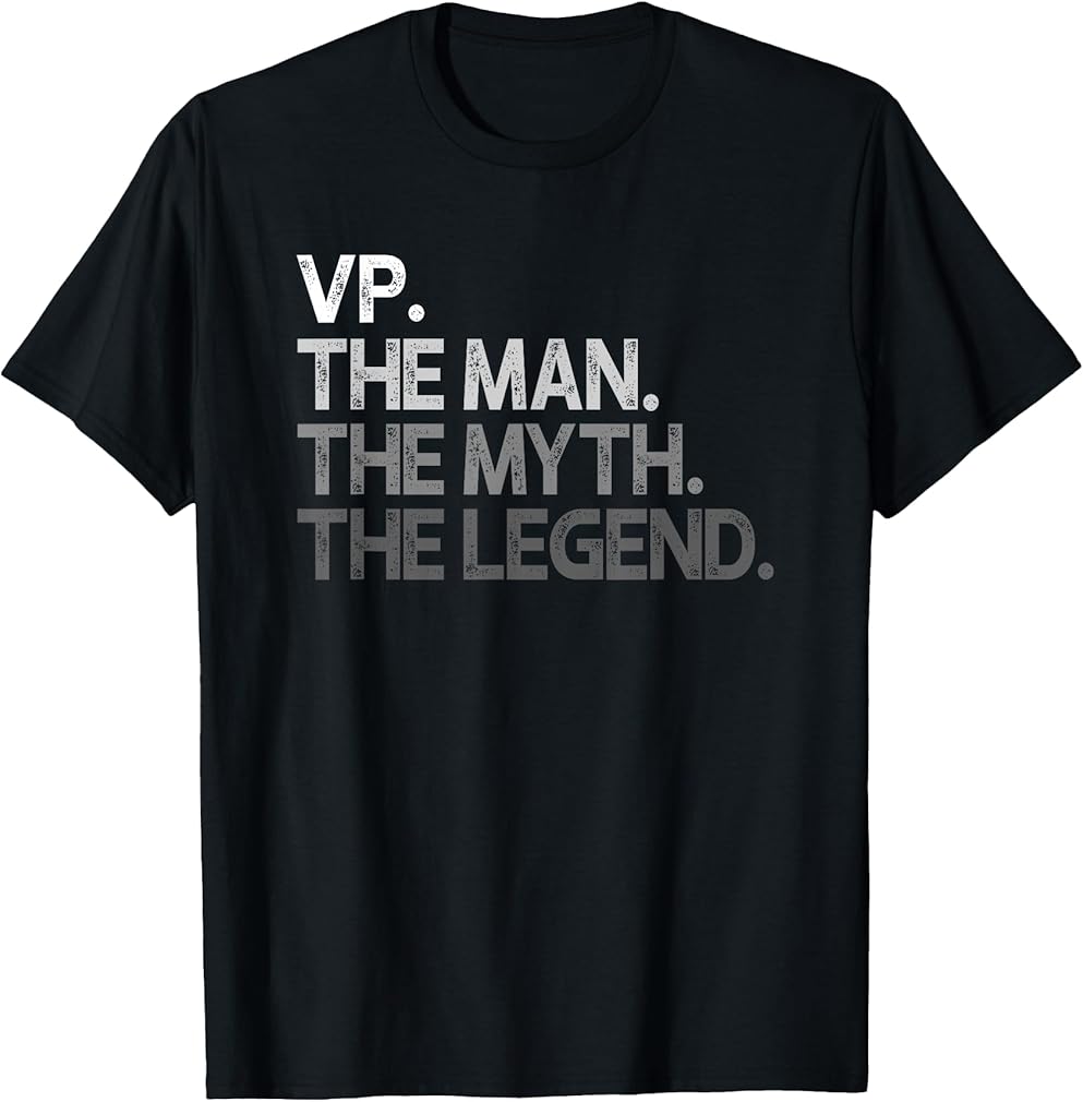 VP Vice President The Man Myth Legend Gift T-Shirt